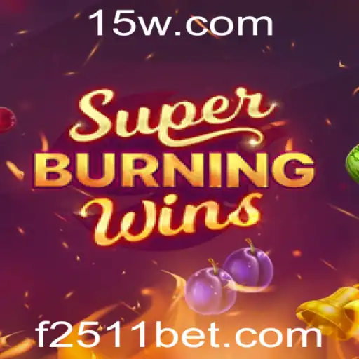Descubra o Fascinante Mundo de SuperBurningWins com 2511bet